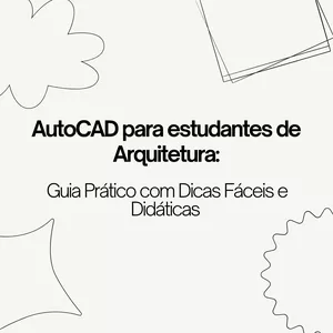 Imagem de capa para o Ebook AutoCAD para estudantes de Arquitetura:  Guia Prático com Dicas Fáceis e Didáticas