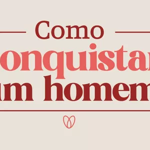 Imagem de capa para o Curso online Como Conquistar um Homem