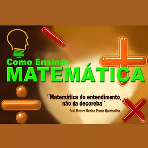 Como ensinar Matemática - profª Denise Penna Quintanilha