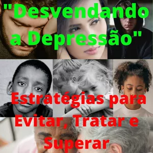 Imagem de capa para o Ebook "Desvendando a Depressão: Estratégias para Evitar, Tratar e Superar"