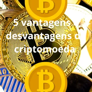 Imagem do curso 5 vantagens e desvantagens  da criptomoeda 