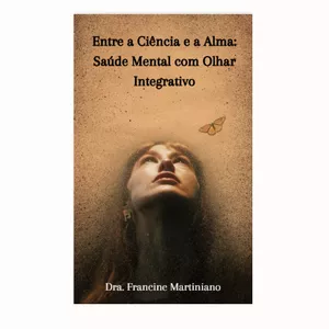 Imagem de capa para o Ebook Entre a Cência e a Alma: Sáude Mental com olhar Integrativo
