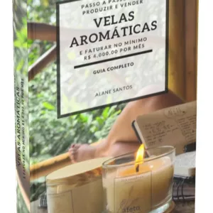 Imagem de capa para o Ebook Passo a Passo para produzir e vender Velas Aromáticas e faturar no mínino R$ 4.000,00 por mês - Guia Completo