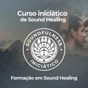Imagem de capa para o Curso online Soundfulness® - Curso Iniciático de Sound Healing (introdutório)