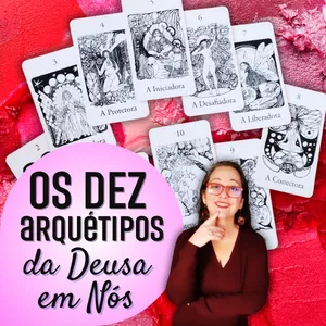 Imagem de capa para o Curso online DEZ ARQUÉTIPOS DA DEUSA EM NÓS: Consulte a Deusa neste Oráculo