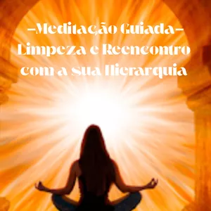 Imagem de capa para o Curso online  Meditação Guiada: Limpeza e Reencontro com sua Hierarquia