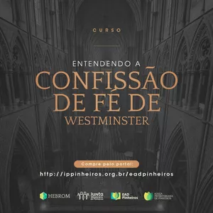 Imagem de capa para o Curso online Entendendo a Confissão de Fé de Westminster
