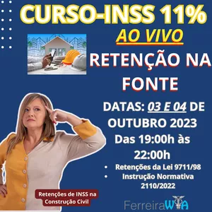 Imagem de capa para o Curso online Curso INSS 11% - Retenção na Fonte de INSS 11% ou 3,5% (AO VIVO)  na Construção Civil, dias 03 e 04 OUTUBRO 2023.