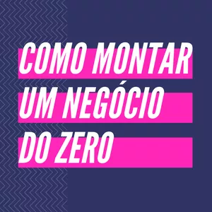 Imagem de capa para o Curso online Como Montar um Negócio do Zero