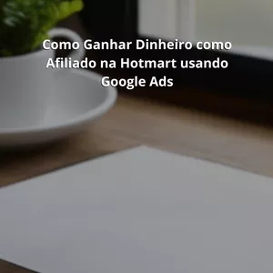Imagem de capa para o Ebook Como Ganhar Dinheiro como Afiliado na Hotmart usando Google Ads