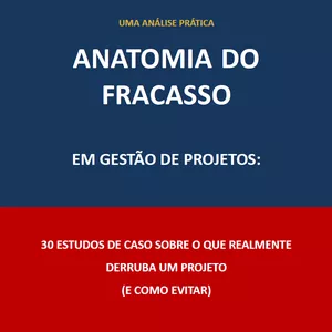 Imagem de capa para o Ebook Anatomia do Fracasso: 30 Lições de Projetos Reais