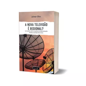 Imagem de capa para o Ebook e-Book: A Nova Televisão é Regional? A transformação da TV brasileira