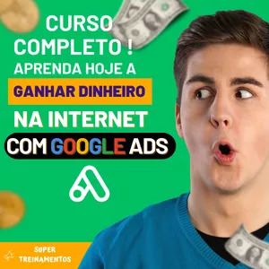 Curso GOOGLE ADS MASTERY: Domine a Ferramenta Mais Poderosa do Marketing Digital!