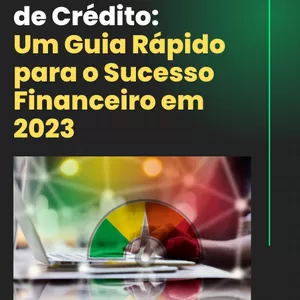 Domine Seu Score  de Crédito:  Um Guia Rápido para o  Sucesso Financeiro em 2023