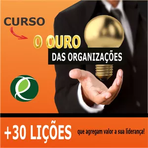 Imagem de CURSO O OURO DAS ORGANIZAÇÕES - A LIDERANÇA É A CHAVE DO SUCESSO criado por CESAR ERNANI IBIAPINA RUFINO na hotmart