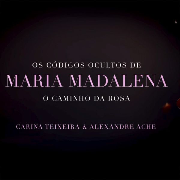 Imagem do curso Os Códigos Ocultos de Maria Madalena - O Caminho da Rosa 