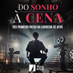 Imagem de capa para o Ebook Do Sonho à Cena -  Seu Primeiro Passo na Carreira de Ator