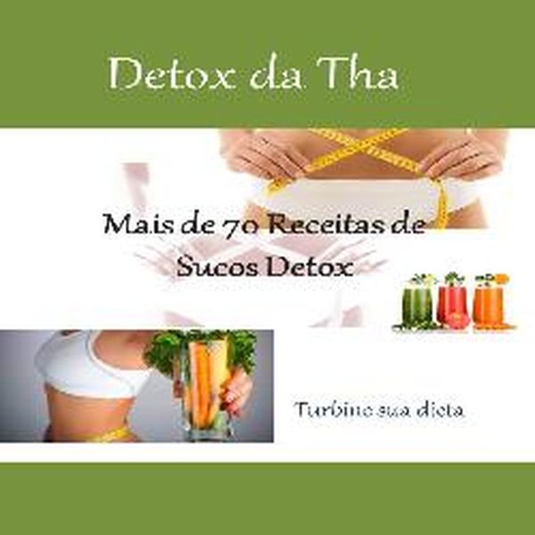 Detox Da Tha Mais De 70 Receitas De Sucos Detox Thammy Learn A New Skill Ebooks Or Documents Hotmart