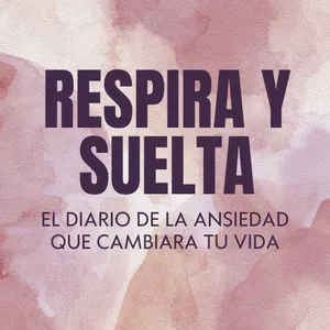Imagen de portada para Ebook Respira y Suelta - El Diario de la Ansiedad que cambiará tu vida