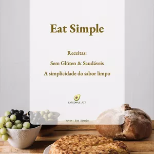 Imagem de capa para o Ebook Eat Simple. Receitas: Sem Glúten &amp; Saudáveis. A simplicidade do sabor limpo.