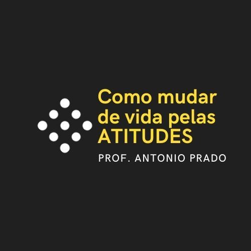 Imagem de Como mudar de vida pelas atitudes criado por Prof. Antonio Prado na hotmart