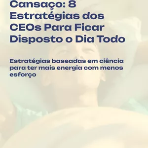 Imagem de capa para o Ebook Trabalho Sem Cansaço: 8 Estratégias dos CEOs Para Ficar Disposto o Dia Todo