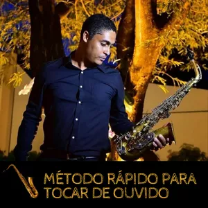 Imagem de capa para o Curso online Método Rápido Para Tocar de Ouvido - Saxofone