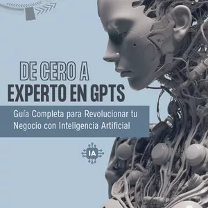 Imagen de portada para Ebook  "De Cero a Experto en GPTs: Guía Completa para Revolucionar tu Negocio con Inteligencia Artificial"