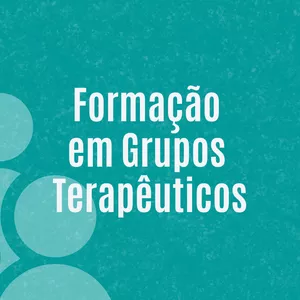 Imagem de capa para o Curso online Formação em Grupos Terapêuticos: um guia definitivo para construir, vender e facilitar com segurança.