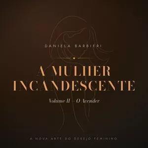 Imagem do curso A Mulher Incandescente — Volume II