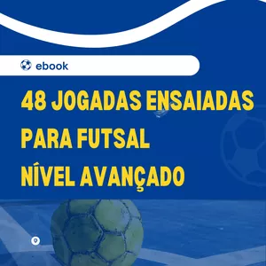 Imagem de capa para o Ebook 48 JOGADAS ENSAIADAS PARA FUTSAL - AVANÇADO