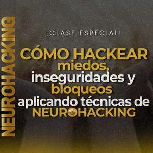 Imagen de portada para Evento online Cómo hackear miedos, inseguridades y bloqueos aplicando técnicas de Neurohacking
