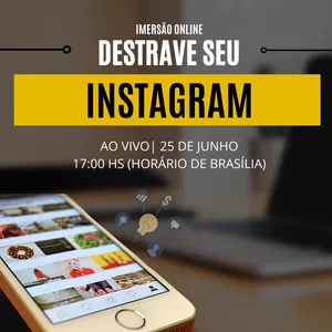 Imagem de capa para o Evento online IMERSÃO DESTRAVE SEU INSTAGRAM