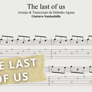 Imagem de capa para o Ebook The Last of Us - Gustavo Santaolalla - (Tema do Jogo/Série): Transcrição p/ violão solo (Fingerstyle/Chord Melody) c/ Tablatura + Partitura + Cifra