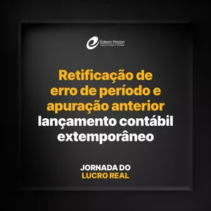 Imagem de capa para o Curso online Módulo 12 – Retificação de erro de período de apuração anterior – lançamento contábil extemporâneo | Prof Édison Pinzon