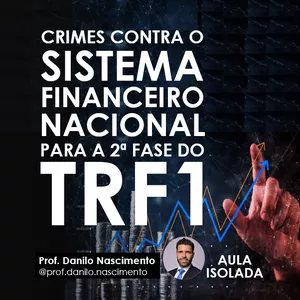 Crimes contra o Sistema Financeiro Nacional para a 2ª Fase do TRF1 (aula isolada de 2h)