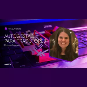 Imagem de capa para o Curso online S03E04 — Autogestão para tradutores — Mariana Gualano