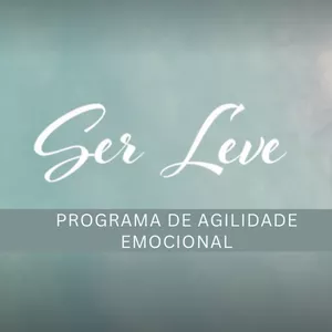 Imagem de capa para o Curso online Ser Leve - Programa de Agilidade Emocional com Mindfulness