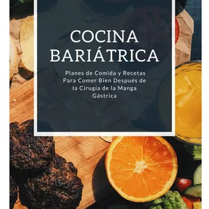 Imagen de portada para Ebook Cocina Bariátrica: Planes de Comida y Recetas Para Comer Bien Después de la Cirugía de la Manga Gástrica