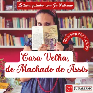 Imagem de capa para o Curso online Casa velha, de Machado de Assis - leitura guiada, com Ju Palermo