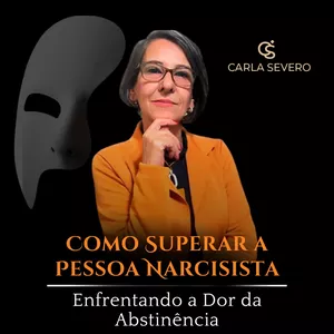 Como superar a pessoa narcisista: Enfrentando a dor da abstinência