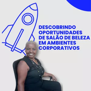 Imagem do curso DESCOBRINDO OPORTUNIDADES DE SALÃO DE BELEZA EM AMBIENTES CORPORATIVOS