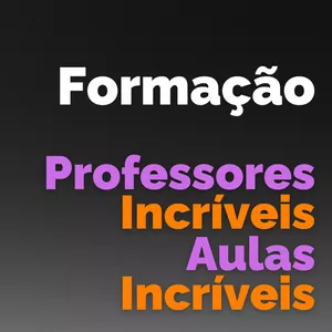 Imagem de capa para o Curso online FORMAÇÃO PROFESSORES INCRÍVEIS, AULAS INCRÍVEIS