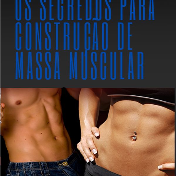 Os Segredos Para Construcao De Massa Muscular Ermeson Santos De Oliveira Learn A New Skill Ebooks Or Documents Hotmart