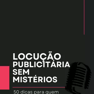Imagem de capa para o Ebook Guia Básico Locução Publicitária Sem Mistérios 50 dicas para quem está começando no mercado