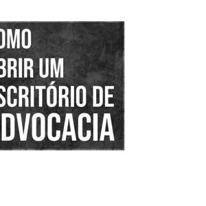 Imagem de capa para o Ebook Como Abrir Um Escritório De Advocacia.