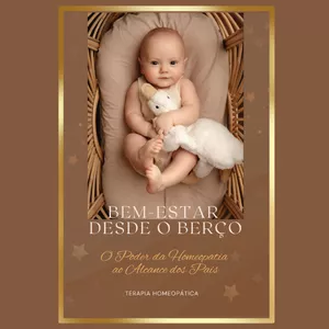 Imagem de capa para o Ebook BEM-ESTAR DESDE O BERÇO: O Poder da Homeopatia ao Alcance dos Pais 