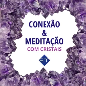 Imagem de capa para o Curso online CONEXÃO E MEDITAÇÃO COM CRISTAIS 