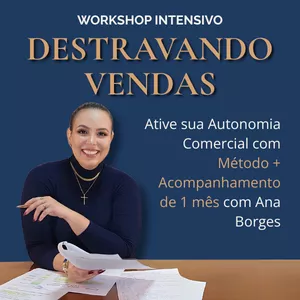 Imagem de capa para o Evento online Workshop Intensivo: Destravando Vendas – Ative sua Autonomia Comercial com Método (+ Acompanhamento de 1 mês com Ana Borges)