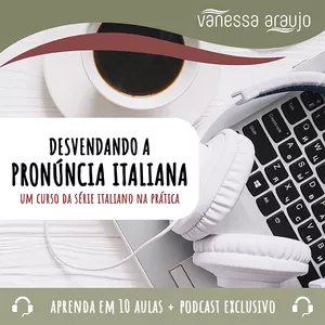 Imagem do curso DESVENDANDO A PRONÚNCIA ITALIANA